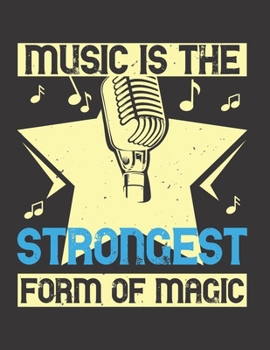 Music is the Strongest form of Magic: Blank Sheet Music Manuscript Paper/ Notebook for Musicians / Composition Book / Staff Paper - Lovely Designed ... Lovers, Musicians, Students & Songwriting )