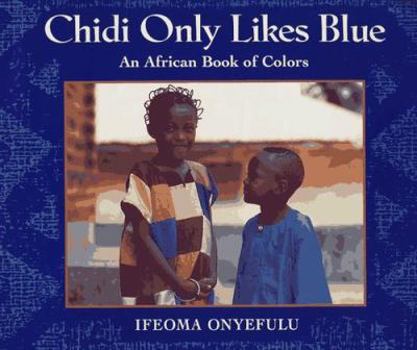 Hardcover Chidi Only Likes Blue: An African Book of Colors Book