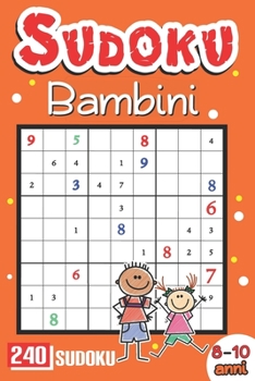 Paperback Sudoku Bambini 8 Anni: 240 Sudoku Per Bambini 8-10 Anni Con i Soluzioni [Italian] Book