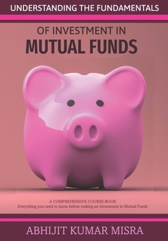 Paperback Understanding the Fundamentals of Investment in MUTUAL FUNDS: A guide to Investment Book