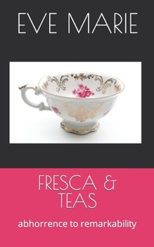 Paperback Fresca & Teas: abhorrence to remarkability Book