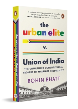 Paperback The Urban Elite V. Union of India: The Unfulfilled Constitutional Promise of Marriage (In)Equality Book