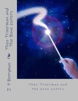 Paperback Theo Truerman and The Bone eaters: Theo Truerman and The Bone eaters Book