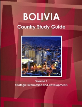 Paperback Bolivia Country Study Guide Volume 1 Strategic Information and Developments Book