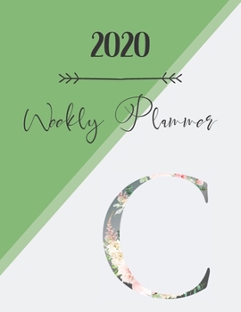 Paperback 2020 Weekly Planner C: 2020 Weekly Planner: Modern Floral Alphabet Diary/Planner with space for notes; hopes, dreams and aspirations; top pri Book