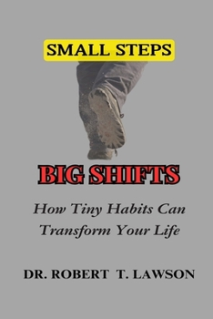 Paperback Small Steps, Big Shifts: How Tiny Habits Can Transform Your Life Book