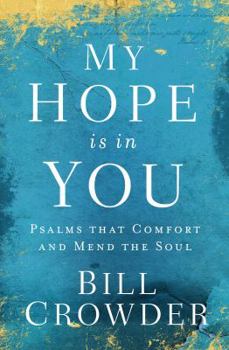 Paperback My Hope Is in You: Psalms That Comfort and Mend the Soul Book