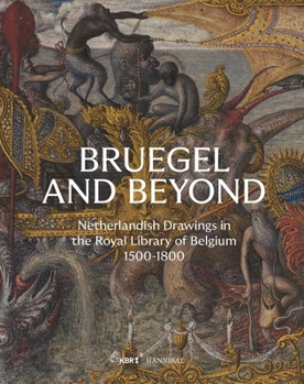 Hardcover Bruegel and Beyond: Netherlandish Drawings in the Royal Library of Belgium, 1500-1800 Book