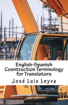 Paperback English-Spanish Cosntruction Terminology for Translators: English-Spanish Construction Terms Book