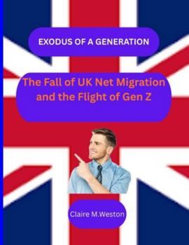 EXODUS OF A GENERATION:: The Fall of UK Net Migration and the Flight of Gen Z