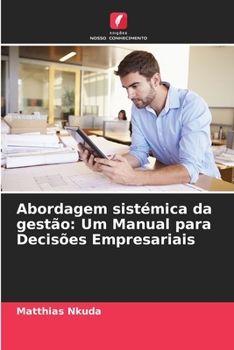 Paperback Abordagem sistémica da gestão: Um Manual para Decisões Empresariais [Portuguese] Book