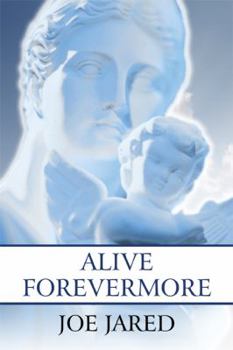 Paperback Alive Forevermore: A Lyrical Paraphrase of the Book of Revelation Book