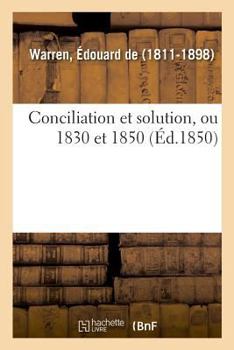 Paperback Conciliation Et Solution, Ou 1830 Et 1850 [French] Book