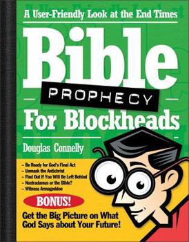 Paperback Bible Prophecy for Blockheads: A User-Friendly Look at the End Times Book