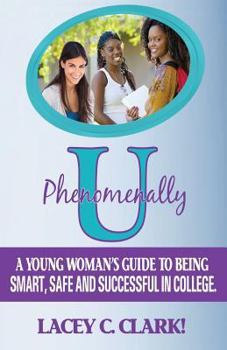 Paperback Phenomenally U: A Young Woman's Guide to being Smart, Safe, and Successful in College Book