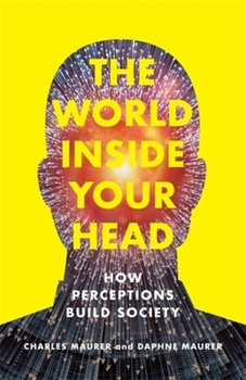 Paperback The World Inside Your Head: How Perceptions Build Society Book