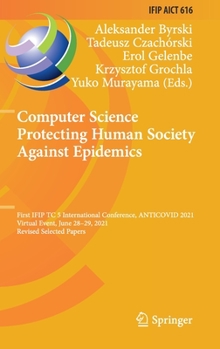 Hardcover Computer Science Protecting Human Society Against Epidemics: First Ifip Tc 5 International Conference, Anticovid 2021, Virtual Event, June 28-29, 2021 Book