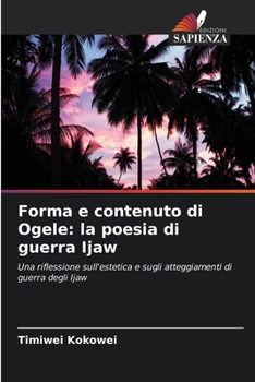 Paperback Forma e contenuto di Ogele: la poesia di guerra Ijaw [Italian] Book