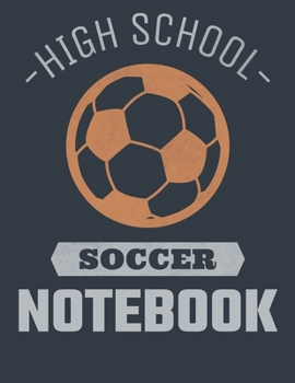 Paperback High School Soccer Notebook: Soccer Coach Notebook with Field Diagrams for Drawing Up Plays, Creating Drills, and Scouting Book