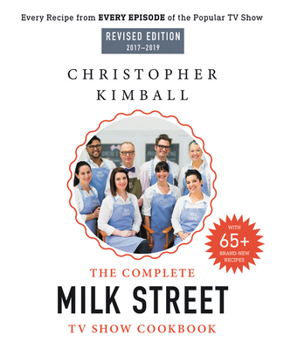 Hardcover The Complete Milk Street TV Show Cookbook (2017-2019): Every Recipe from Every Episode of the Popular TV Show Book