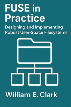 Paperback FUSE in Practice: Designing and Implementing Robust User-Space Filesystems Book