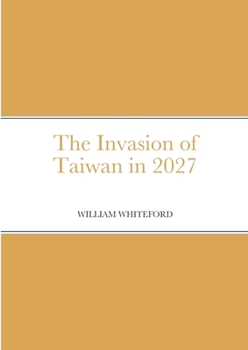 Paperback The Invasion of Taiwan in 2027 Book