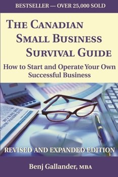 Paperback The Canadian Small Business Survival Guide: How to Start and Operate Your Own Successful Business Revised and Expanded Edition Book