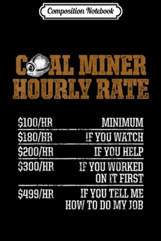 Composition Notebook: Coal Miner Rate Funny Mining Mine Worker Gifts  Journal/Notebook Blank Lined Ruled 6x9 100 Pages