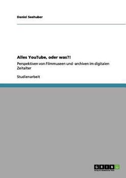 Paperback Alles YouTube, oder was?!: Perspektiven von Filmmuseen und -archiven im digitalen Zeitalter [German] Book