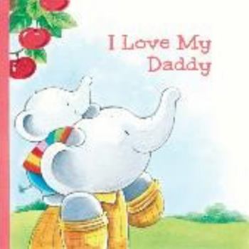 Board book I Love My Daddy Story Books - Kids Books - Childrens Books - Toddler Books by Page Publications Book