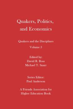 Paperback Quakers, Politics, and Economics: Quakers and the Disciplines Volume 5 Book