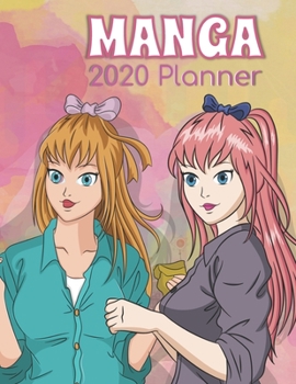 Manga 2020 Planner: Anime-themed designed for girls, teenagers, students, anime lovers, manga fans with built-in calendar, schedule, ... 8.5x11 inches matte cover with 134 pages.