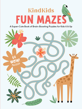 Paperback Kindkids Fun Mazes: A Super-Cute Book of Brain-Boosting Puzzles for Kids 6 & Up Book