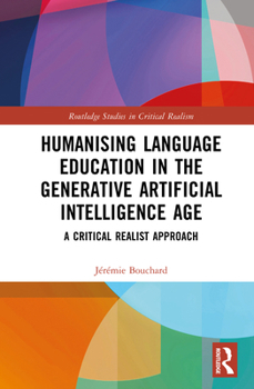Hardcover Humanising Language Education in the Generative Artificial Intelligence Age: A Critical Realist Approach Book