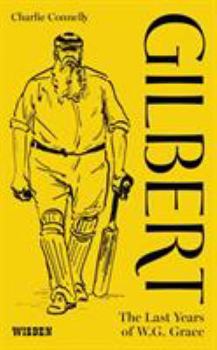 Hardcover Gilbert: The Last Years of Wg Grace Book