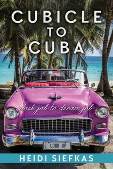 Paperback Cubicle to Cuba: Desk Job to Dream Job Book