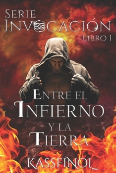 Entre el Infierno y la Tierra - Book #1 of the Invocación