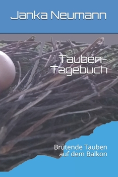 Paperback Tauben-Tagebuch: Brütende Tauben auf dem Balkon [German] Book