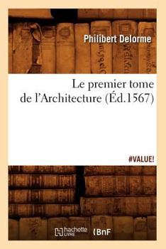 Paperback Le Premier Tome de l'Architecture (Éd.1567) [French] Book