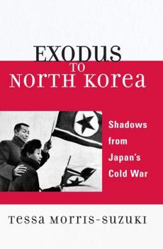Hardcover Exodus to North Korea: Shadows from Japan's Cold War Book