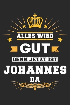 Paperback Alles wird gut denn jetzt ist Johannes da: Notizbuch gepunktet DIN A5 - 120 Seiten f?r Notizen, Zeichnungen, Formeln - Organizer Schreibheft Planer Ta [German] Book