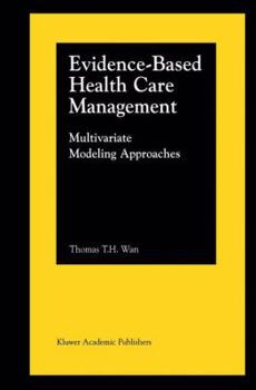 Paperback Evidence-Based Health Care Management: Multivariate Modeling Approaches Book