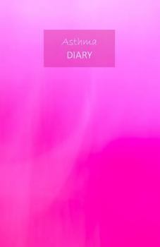 Paperback Asthma Diary: 1 Year Undated Asthma Symptoms Tracker Including Medications, Triggers, Peak Flow Meter Section, Charts and Exercise T Book