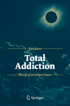 Paperback Total Addiction: The Life of an Eclipse Chaser Book