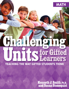 Paperback Challenging Units for Gifted Learners: Teaching the Way Gifted Students Think (Math, Grades 6-8) Book