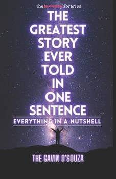 Paperback The Greatest Story Ever Told in One Sentence: Everything in a Nutshell Book