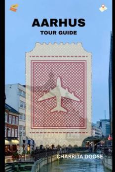 Paperback Aarhus Tour Guide: Discover Local Attractions, Cultural Experiences, Dining Spots, and Scenic Adventures Easily Book