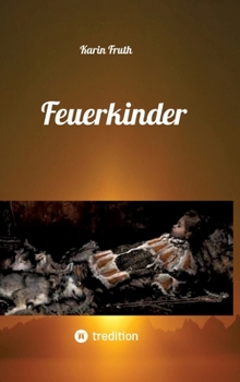 Hardcover Feuerkinder: Erlebnisse aus der Steinzeit [German] Book