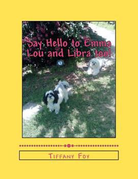 Paperback Say Hello to Emma Lou and Libra too! Book