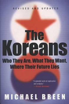 Paperback The Koreans: Who They Are, What They Want, Where Their Future Lies Book